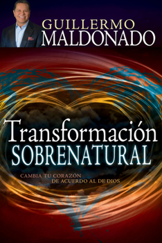 Paperback Transformación Sobrenatural: Cambia Tu Corazón de Acuerdo Al de Dios [Spanish] Book