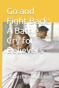Paperback Go and Fight Back: A Battle Cry for Believers Book