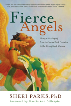 Paperback Fierce Angels: Living with a Legacy from the Sacred Dark Feminine to the Strong Black Woman Book