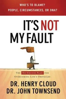 Hardcover It's Not My Fault: The No-Excuse Plan to Put You in Charge of Your Life Book