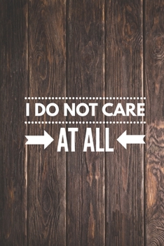 Paperback I Do Not Care At All - Funny Humor Saying Quote Journal Book