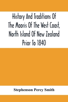 Paperback History And Traditions Of The Maoris Of The West Coast, North Island Of New Zealand Prior To 1840 Book