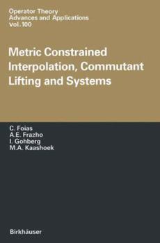 Paperback Metric Constrained Interpolation, Commutant Lifting and Systems Book