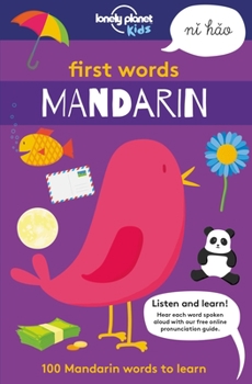 Paperback Lonely Planet Kids First Words - Mandarin: 100 Mandarin Words to Learn Book
