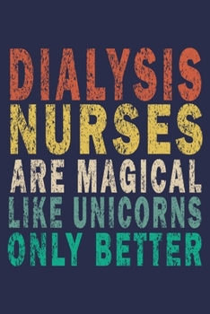 Paperback Dialysis Nurses Are Magical Like Unicorns Only Better: Funny Nurse Journal Gift Book