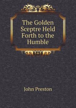 Paperback The Golden Sceptre Held Forth to the Humble Book