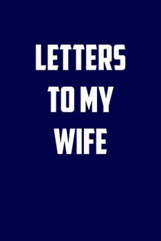 Paperback letters to my wife: 6x9 Journal christmas gift for under 10 dollars military spouse journal Book