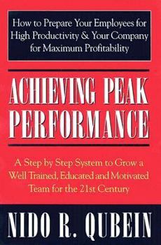 Hardcover Achieving Peak Performance: A Step by Step System to Grow a Well Trained, Educated, and Motivated Team for the 21st Century Book