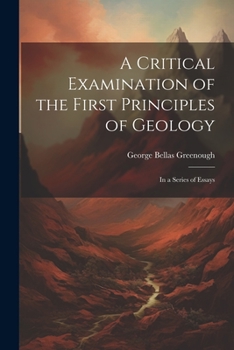 Paperback A Critical Examination of the First Principles of Geology: In a Series of Essays Book