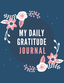 My Daily Gratitude Journal: Start a gratitude journal notebook. Gratitude book journal, best sellers gift for women, men, husband, wife, adults and ... (110 pages gratitude journal prompts 8.5x11)