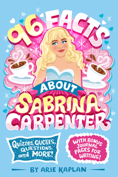 96 Facts About Sabrina Carpenter: Quizzes, Quotes, Questions, and More! With Bonus Journal Pages for Writing!
