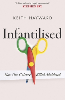 Paperback Infantilised: How Our Culture Killed Adulthood Book