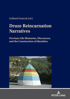 Hardcover Druze Reincarnation Narratives: Previous Life Memories, Discourses, and the Construction of Identities Book