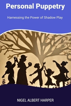 Paperback Personal Puppetry: Harnessing the Power of Shadow Play Book
