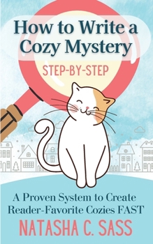 Paperback How to Write a Cozy Mystery: Step by Step: A Proven System to Create Reader-Favorite Cozies (Indie Writer's Workshop Book 1) Book