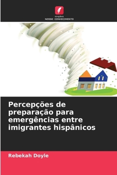 Percepções de preparação para emergências entre imigrantes hispânicos (Portuguese Edition)