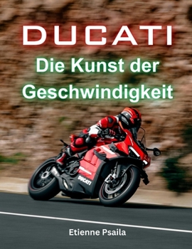 Ducati: Die Kunst der Geschwindigkeit (Bücher über Autos und Motorräder.) (German Edition)