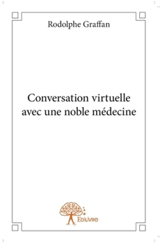 Paperback Conversation virtuelle avec une noble médecine [French] Book