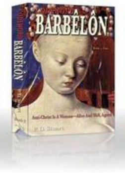 Paperback Codeword Barbêlôn, Book 2: Anti-Christ is a Woman - Alive and Well, Again!, or The Catholic Mission in the Third Millennium Book