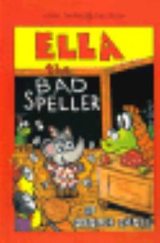 Hardcover Ella the Bad Speller (Miss Gator's Schoolhouse, Book 2) Book