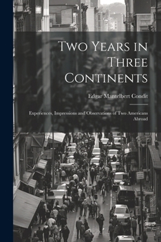 Paperback Two Years in Three Continents: Experiences, Impressions and Observations of Two Americans Abroad Book