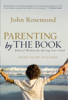 Hardcover Parenting by the Book: Biblical Wisdom for Raising Your Child Book