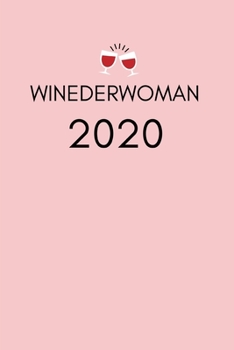 Paperback Winederwoman 2020: Funny Wine Lover's Diary And Goal Planner- Week To View Appointment Book And Scheduler- Fun Wine Drinker's Gift- 6x9 ( Book