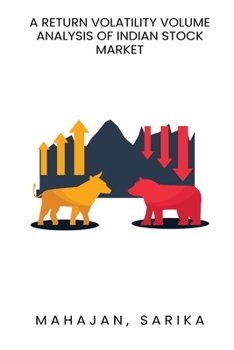 A return volatility volume analysis of Indian stock market