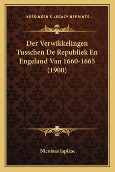 Paperback Der Verwikkelingen Tusschen De Republiek En Engeland Van 1660-1665 (1900) [German] Book