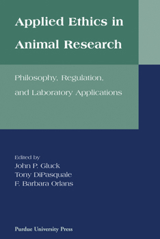 Paperback Applied Ethics in Animal Research: Philosophy, Regulation, and Laboratory Regulations Book