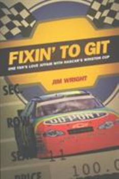 Paperback Fixin to Git: One Fan's Love Affair with NASCAR's Winston Cup Book