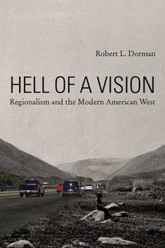 Hardcover Hell of a Vision: Regionalism and the Modern American West Book