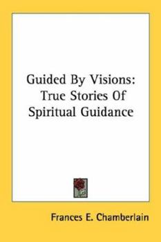 Paperback Guided By Visions: True Stories Of Spiritual Guidance Book