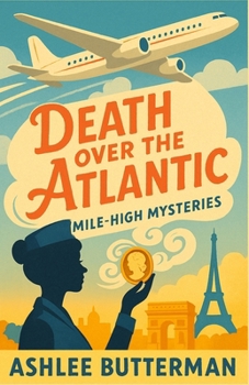 Death Over the Atlantic: A Cozy Locked-Room Mystery at 35,000 Feet (The Mile High Mysteries)