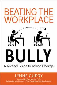 Paperback Beating the Workplace Bully: A Tactical Guide to Taking Charge Book