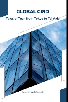 Paperback Global Grid: Tales of Tech from Tokyo to Tel Aviv Book