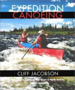 Paperback Expedition Canoeing, 3rd: A Guide to Canoeing Wild Rivers in North America Book