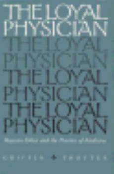 Hardcover The Loyal Physician: Roycean Ethics and the Practice of Medicine Book