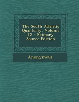 Paperback The South Atlantic Quarterly, Volume 12 - Primary Source Edition Book