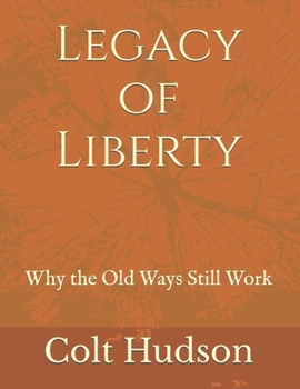 Paperback Legacy of Liberty: Why the Old Ways Still Work Book
