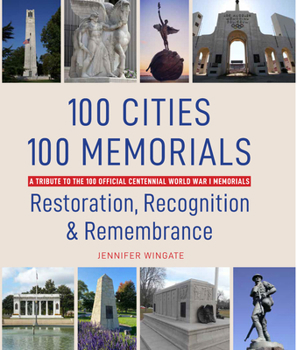 Hardcover 100 Cities 100 Memorials: Restoration, Recognition & Remembrance Book