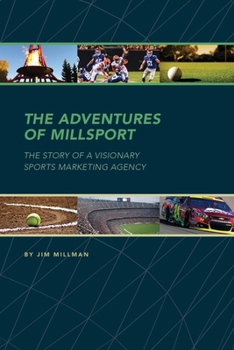 Paperback The Adventures of Millsport: The Story of a Visionary Sports Marketing Agency Book