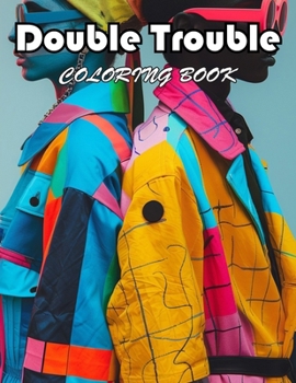 Double Trouble Coloring Book: 100+ Exciting And Easy Coloring Pages