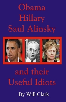 Obama, Hillary, Saul Alinsky and Their Useful Idiots