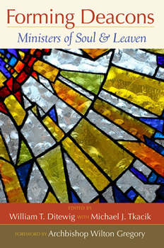 Paperback Forming Deacons: Ministers of Soul and Leaven Book