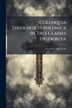 Paperback Colloquia Theologico-polemica In Tres Classes Distributa: In Prima, Sacrorum Ministrorum Coelibatus [French] Book