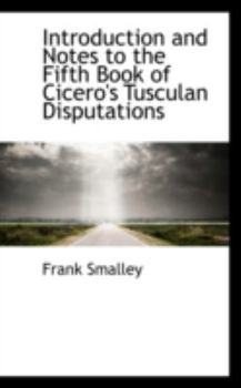 Introduction and Notes to the Fifth Book of Cicero's Tusculan Disputations