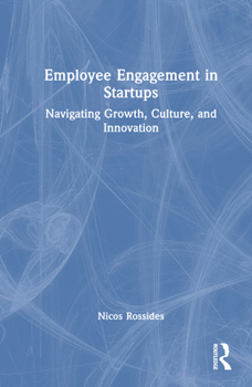 Hardcover Employee Engagement in Startups: Navigating Growth, Culture, and Innovation Book