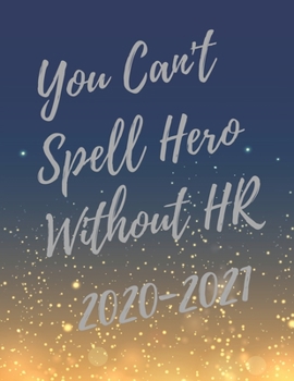 You Can't Spell Hero Without HR: 2020-2021 Planer, Super Human Resources Planner with HR Inspirational Quotes, 24 Months Calendar & Large Notebook (Appreciate Gift for HR)