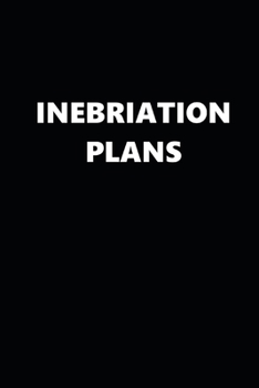 Paperback 2020 Daily Planner Funny Humorous Inebriation Plans 388 Pages: 2020 Planners Calendars Organizers Datebooks Appointment Books Agendas Book